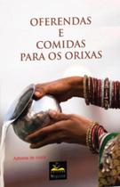 Oferendas e comidas para os orixás Oferendas e comidas para os orixás