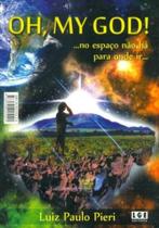 Oh, My God!...No Espaço Não Há Para Onde Ir... Oh, My God!...No Espaço Não Há Para Onde Ir...