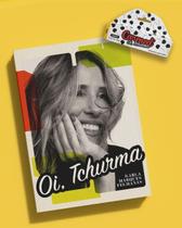 Oi, Tchurma - Carmed Cereja Brinde Exclusivo!