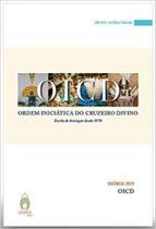OICD - Ordem Iniciática do Cruzeiro Divino: Escola de Iniciação Desde 1970 - Vigência 2019