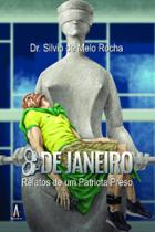 Oito de janeiro - Relatos de um patriota preso