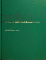 Oito décadas de abstração informal 1940 - 2010