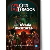 Old Dragon - Uma Década de Aventura - RPG - Buró