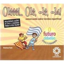 Olêê ! Olê , Olê , Olá - Futuro Cidadão - Escala -