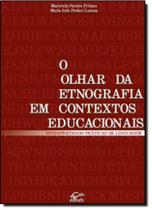 Olhar da Etnografia em Contextos Educacionais: Interpretando Práticas de Linguagem, O -