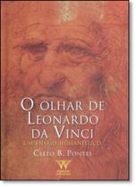 Olhar de Leonardo da Vinci, O: Um Ensaio Humanístico - ARMAZEM DA CULTURA Olhar de Leonardo da Vinci, O: Um Ensaio Humanístico - ARMAZEM DA CULTURA