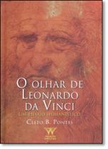 Olhar de Leonardo da Vinci, O: Um Ensaio Humanístico - ARMAZEM DA CULTURA