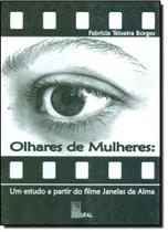 Olhares de Mulheres - Um Estudo a Partir do Filme Janelas da Alma Olhares de Mulheres - Um Estudo a Partir do Filme Janelas da Alma