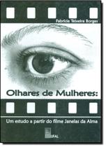 Olhares de Mulheres - Um Estudo a Partir do Filme Janelas da Alma