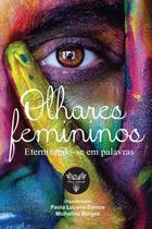 Olhares Femininos: Eternizando-se em palavras