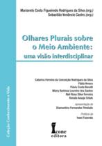 Olhares Plurais Sobre o Meio Ambiente - Silva/Castro - 1ª Ed. - Ícone Editora