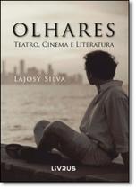 Olhares: Teatro, Cinema e Literatura Olhares: Teatro, Cinema e Literatura