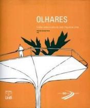 Olhares: visões sobre a obra de joão filgueira lima Olhares: visões sobre a obra de joão filgueira lima