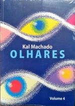 Olhares - Volume 4 - Kal Machado - Do Autor