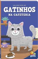 Olhinhos espertos! um livro pop-up: gatinhos na cafeteria