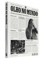 Olho no mundo - memórias do fotógrafo pedro martinelli