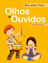 Olhos e ouvidos - bem-estar físico Olhos e ouvidos - bem-estar físico