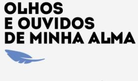 Olhos e ouvidos de Minha alma Olhos e ouvidos de Minha alma