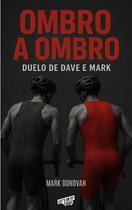 Ombro a Ombro - Duelo de Dave e Mark Ombro a Ombro - Duelo de Dave e Mark