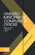 Omissão Imprópria do Compliance Officer: Fundamentos e análise de casos - Tirant Lo Blanch