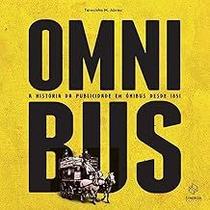 Omnibus: a História da Publicidade em ônibus Desde 1851: a história da publicidade em ônibus desde 1851 Paperback Abre