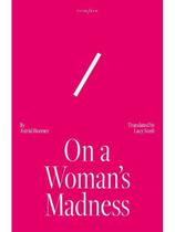 On a woman's madness On a woman's madness