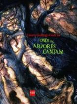 Onde as Árvores Cantam - 02Ed/15 - SM EDICOES