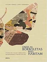 Onde as Borboletas Não Habitam Onde as Borboletas Não Habitam