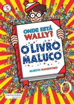 Onde está Wally 5 O livro maluco Onde está Wally 5 O livro maluco