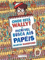 Onde está wally a incrível busca aos papéis - MARTINS EDITORA Onde está wally a incrível busca aos papéis - MARTINS EDITORA