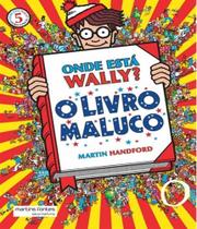 Onde Esta Wally - O Livro Maluco - Vol 05 - 03 Ed - MARTINS EDITORA