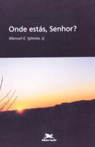 Onde Estás, Senhor - Espiritualidade Cristã - EDICOES LOYOLA