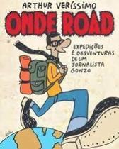 Onde Road: Expedições e Desventuras De Um Jornalista Gonzo - REALEJO EDITORA