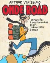 Onde Road: Expedições e Desventuras De Um Jornalista Gonzo - REALEJO EDITORA