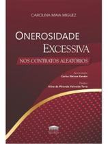 Onerosidade excessiva nos contratos aleatórios Onerosidade excessiva nos contratos aleatórios