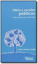 Ongs e escolas publicas: uma relacao em construcao - INSTITUTO PAULO FREIRE