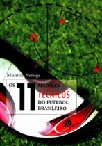 Onze Maiores Ténicos do Futebol Brasileiro, Os