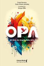 Opa - 50 Anos De Oração Pela Arte Opa - 50 Anos De Oração Pela Arte