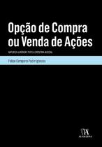 Opcao de compra ou venda de acoes - natureza juridica e tutela executiva ju - ALMEDINA BRASIL