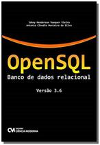 Opensql banco de dados relacional - versao 3.6 - CIENCIA MODERNA