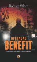 Operação Benefit - Corrupção, Sexo, Família e Pastéis de Quibebe Com Charque