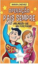 Operação pais sempre uma missão que não pode parar! Operação pais sempre uma missão que não pode parar!