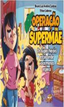 Operacao Supermae Os Super Herois Estao Onde Voce Menos