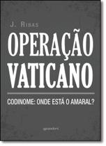 Operação Vaticano: Codinome - Onde Está o Amaral
