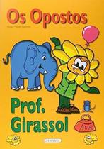 Opostos - Coleção Aprenda com Professor Girassol, Os