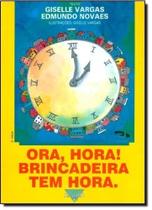 Ora, Hora Brincadeira Tem Hora!