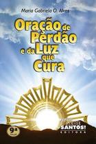 Oração de perdão e da luz que cura Oração de perdão e da luz que cura