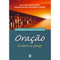 Oração do dever ao prazer J. I. Packer e Carolyn Nystrom