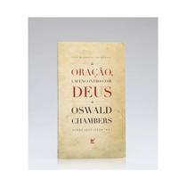 Oração, Um Encontro com Deus Oswald Chambers