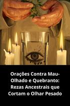 Orações Contra MauOlhado e Quebranto Rezas Ancestrais que Cortam o Olhar Pesado